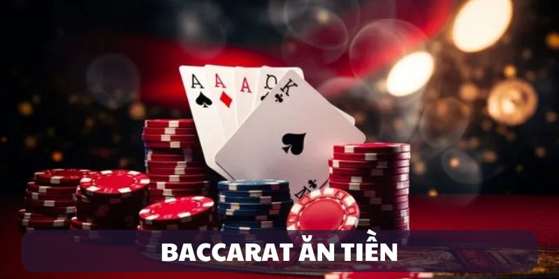 Baccarat ăn tiền