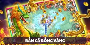 Bắn cá rồng vàng