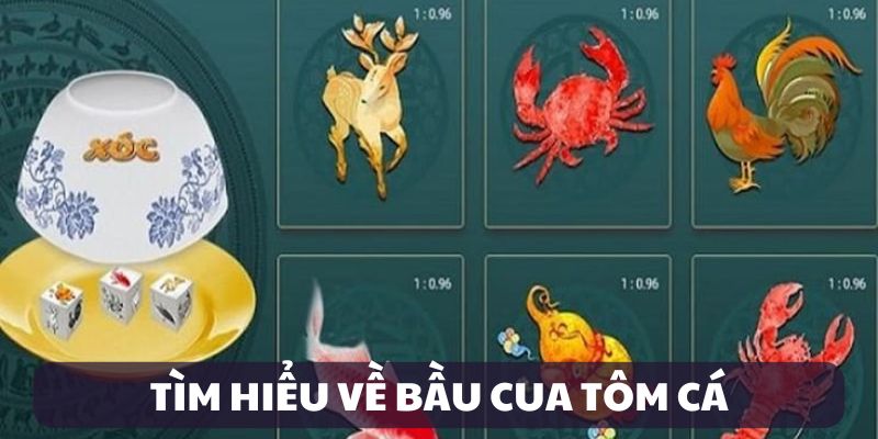 Giới thiệu bầu cua tôm cá