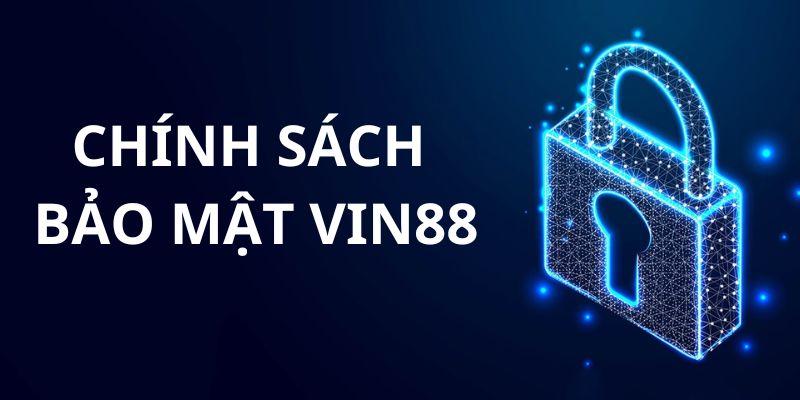 Chính sách bảo mật vin88