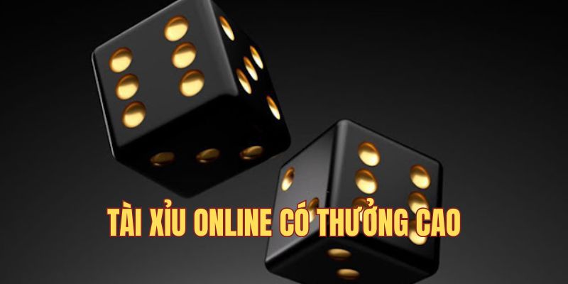 Tài xỉu online tỉ lệ thưởng cao