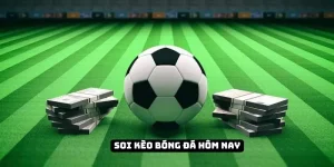 Soi kèo bóng đá hôm nay